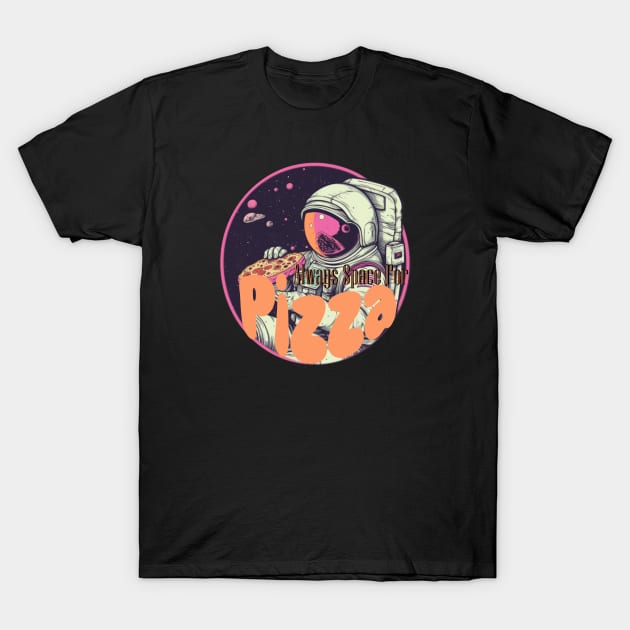 Always Space For Pizza T-Shirt by Pixy Official